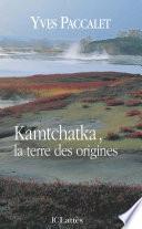 Kamtchatka, la terre des origines