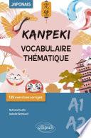 Kanpeki. Vocabulaire thématique japonais avec exercices et jeux corrigés. A1-A2