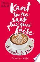 Kant tu ne sais plus quoi faire il reste la philo