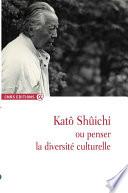 Katô Shûichi ou penser la diversité culturelle
