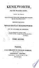 Kenilworth, par sir Walter Scott; traduit de l'anglais par le traducteur des romans historiques de sir Walter Scott. Précédè d'une notice sur le Chateau de Kenilworth et sur le comte de Leicester. Tome premier [-quatrième]