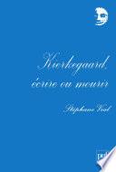 Kierkegaard, écrire ou mourir