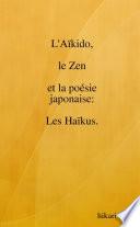L' aÃ ?kido, le zen et la poÃ©sie japonaise : les HaÃ ?kus
