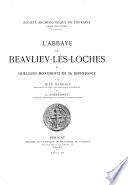 L'abbaye de Beavliev-lès-Loches et quelques monuments de sa dépendance