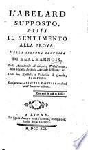L'Abelard supposto, ossia il Sentimento alla prova; della Signora Contessa di Beauharnois ... Colla sua Epistola a Federico il grande ... Dall'avocato Sincero Rastelli tradotti nell'italiano idioma