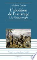 L'abolition de l'esclavage à la Guadeloupe d'Adolphe GATINE