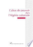 L'abus de pouvoir dans l'Algérie coloniale (1880-1914)