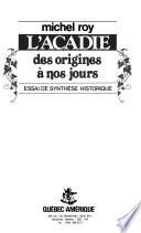 L'Acadie des origines à nos jours