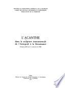 L'Acanthe dans la sculpture monumentale de l'Antiquité à la Renaissance