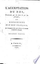 L' Acceptation Du Roi, Condamnée par les faits & par les principes, Ou Réflexions D'Un Bon Français