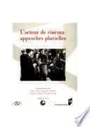 L'acteur de cinéma: approches plurielles
