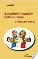 L'action culturelle et de coopération de la France à l'étranger