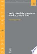 L'action humanitaire internationale entre le droit et la pratique