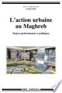 L'action urbaine au Maghreb
