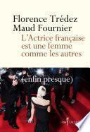 L'Actrice française est une femme comme les autres. (enfin presque)