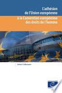 L'adhésion de l'Union européenne à la Convention européenne des droits de l'homme
