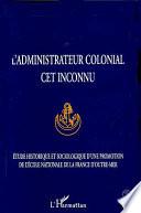 L'administrateur colonial, cet inconnu