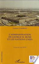 L'administration de George W. Bush et les Nations Unies