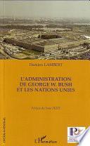 L'administration de George W. Bush et les Nations Unies