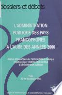 L'administration publique des pays francophones à l'aube des années 2000