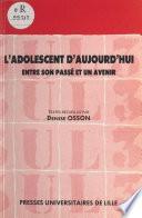 L'adolescent d'aujourd'hui : entre son passé et un avenir