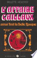 L'Affaire Caillaux... ainsi finit la Belle Époque