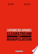 L'affaire des affaires - Tome 3 - Clearstream manipulation