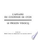 L'Affaire du Courrier de Lyon. Le Procès Vidocq ...