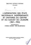 L'Affirmation des Etats nationaux indépendants et unitaires du centre et du sud-est de l'Europe (1821-1923)