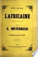 L'Africaine. Opéra en 5 actes. Paroles de E. Scribe ... Partition Chant et Piano arrangée par E. Vauthrot