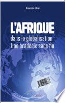 L'Afrique dans la globalisation : une braderie sans fin
