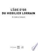 L'âge d'or du mobilier lorrain