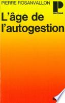 L'âge de l'autogestion - Ou la politique au poste de commandement