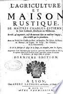 L'agriculture et maison rustique de maîtres Charles Estienne et Jean Liébault