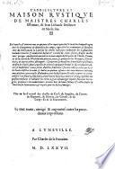 L'agriculture et maison rustique ... plus un bref recueil des chasses du cerf, du sanglier, du lieure ... & du loup : et de la fauconnerie. Le tout reveu, corrigee & augmente ...