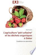 L'agriculture péri-urbaine et les déchets organiques à Dakar
