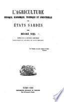 L'Agriculture, physique, économique, technique et industrielle des États Sardes, etc