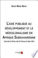 L'aide publique au développement et le néocolonialisme en Afrique Subsaharienne
