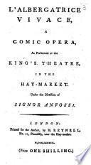 L'Albergatrice vivace. A comic opera, as performed at the King's Theatre, etc. Ital. & Eng