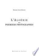 L'Algérie des premiers photographes