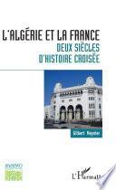 L'Algérie et la France : deux siècles d'histoire croisée