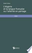 L'Algérie et la langue française ou l'altérité en partage