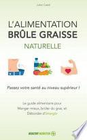 L'Alimentation Brûle Graisse Naturelle: Le Guide Alimentaire Pour Manger Mieux, Brûler Du Gras Et Déborder d'Énergie