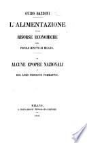 L'Alimentazione e le risorse economiche del popolo minuto di Milano.-Di alcune epopee nazionali e del loro processo formativo. [Edited by Carlo Bazzoni. With a biographical notice by Ernesto Pozzi.]