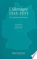 L'Allemagne 1945-1955. De la capitulation à la division