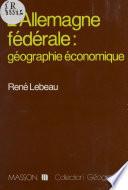 L'Allemagne fédérale : Géographie économique