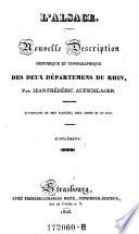 L'Alsace. Nouvelle description historique et topographique des deux departemens du Rhin
