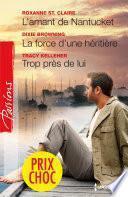 L'amant de Nantucket - La force d'une héritière - Trop près de lui