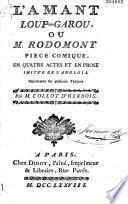 L'amant loup-garou, ou M. Rodomont, piece comique en quatre actes et en prose, imitée de l'anglois, représentée sur plusieurs théâtres. Par M. Collot d'Herbois