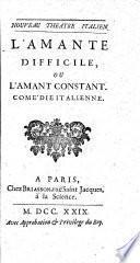 L'AMANTE DIFFICILE, OU L'AMANT CONSTANT